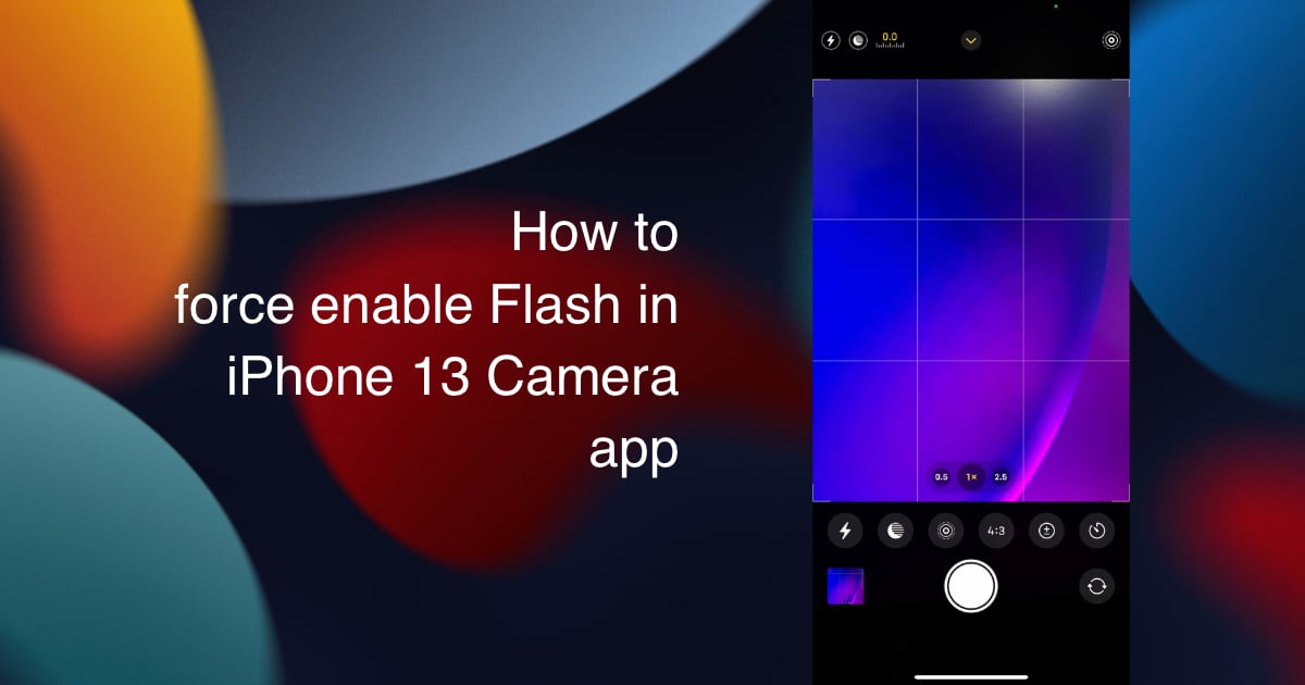 How to force enable Flash in iPhone 13 Camera app iThinkDifferent