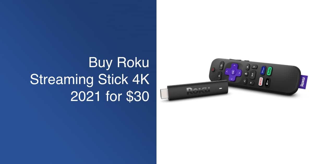 Buy Roku Streaming Stick 4K 2021 for 30 Deal iThinkDifferent