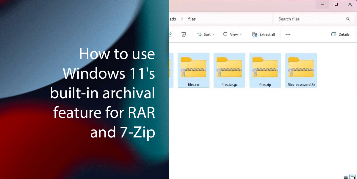 How to use Windows 11’s builtin archival feature for RAR and 7Zip