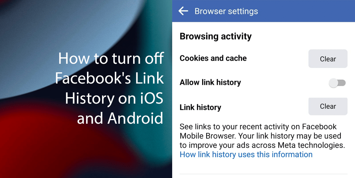 How to turn off Facebook’s Link History on iOS and Android