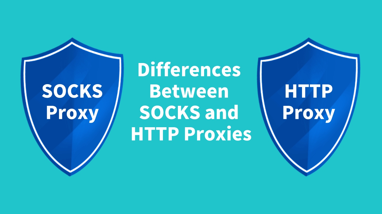 SOCKS vs. HTTP Proxy