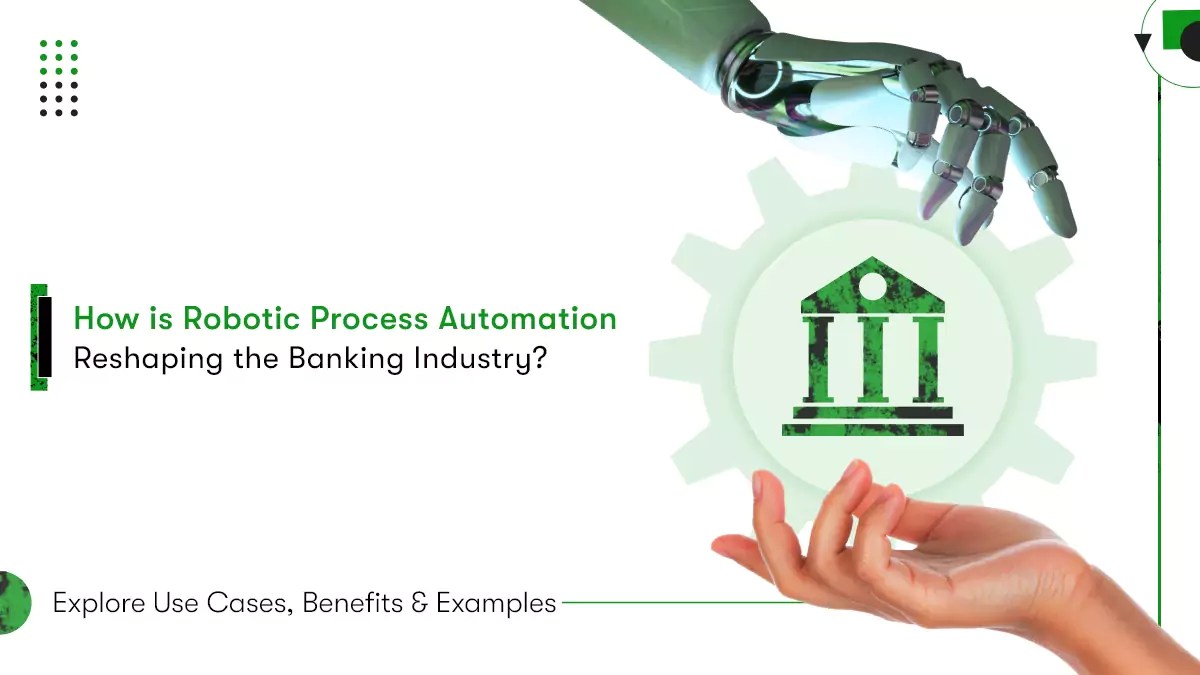 Robotic Process Automation in Banking [ Benefits & Use Cases ]