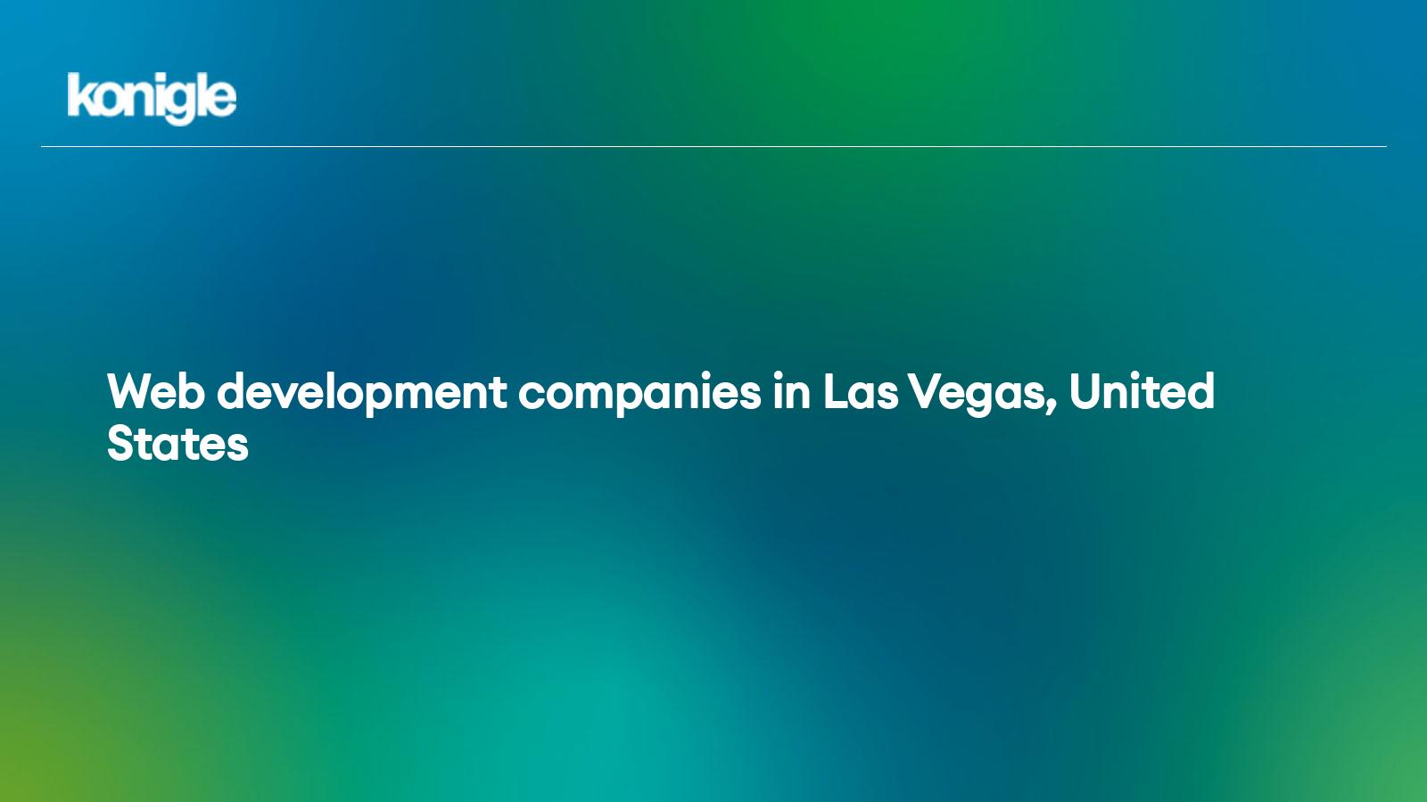 Top 15  development companies in Las Vegas, United States for the
