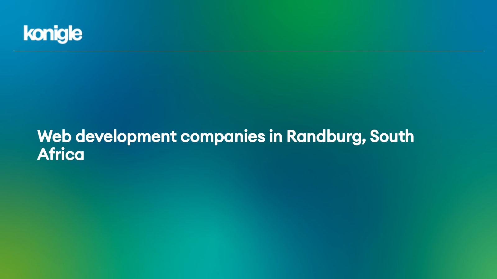 Top 15  development companies in Randburg, South Africa for the Year 2024