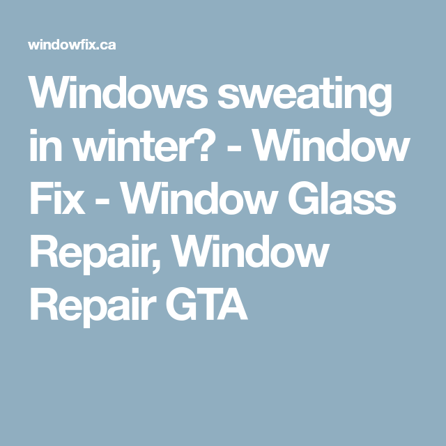 Why Do Insulated Glass Windows Sweat In The Winter Learn Glass Blowing