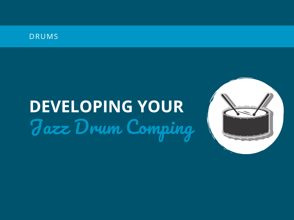 Developing Your Jazz Drum Comping Learn Jazz Standards