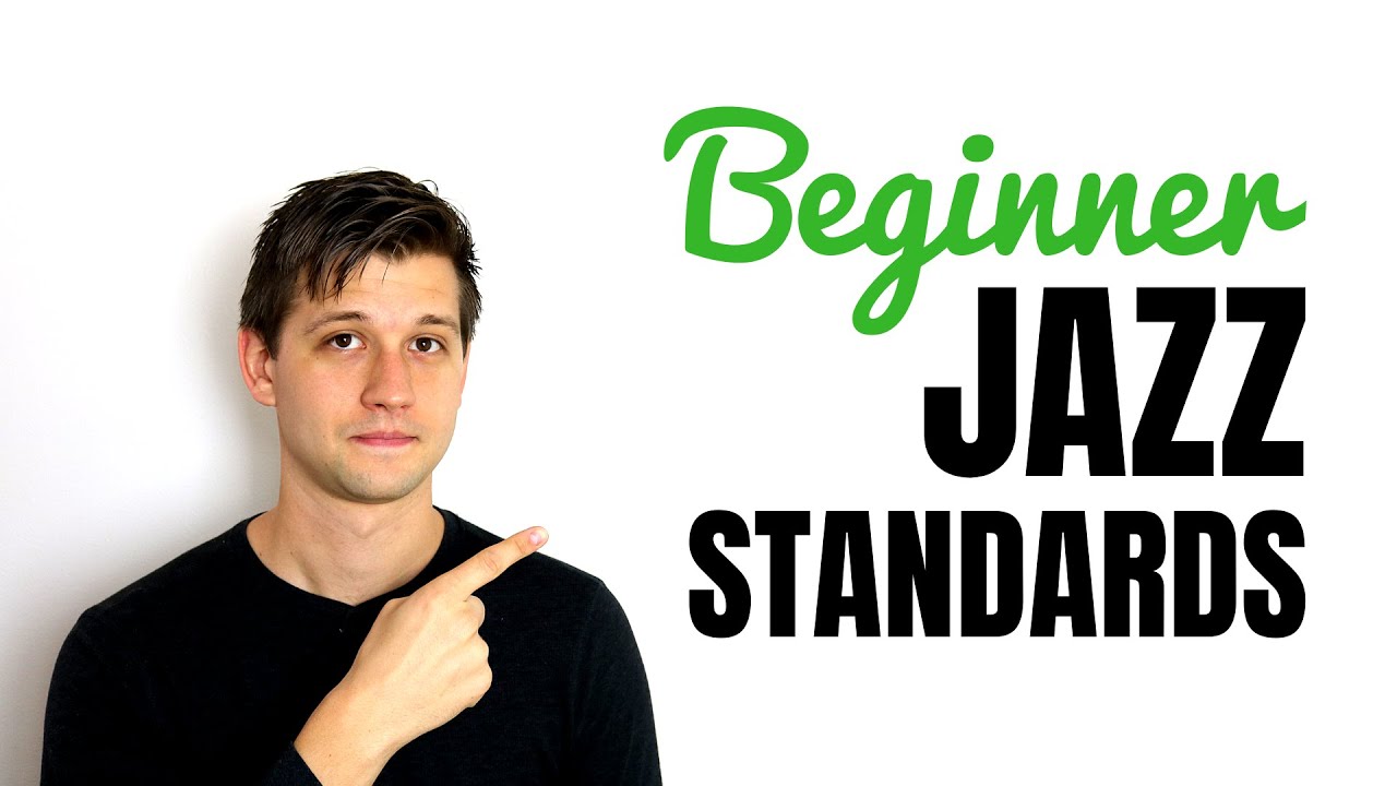 10 Beginner Jazz Standards Learn Jazz Standards