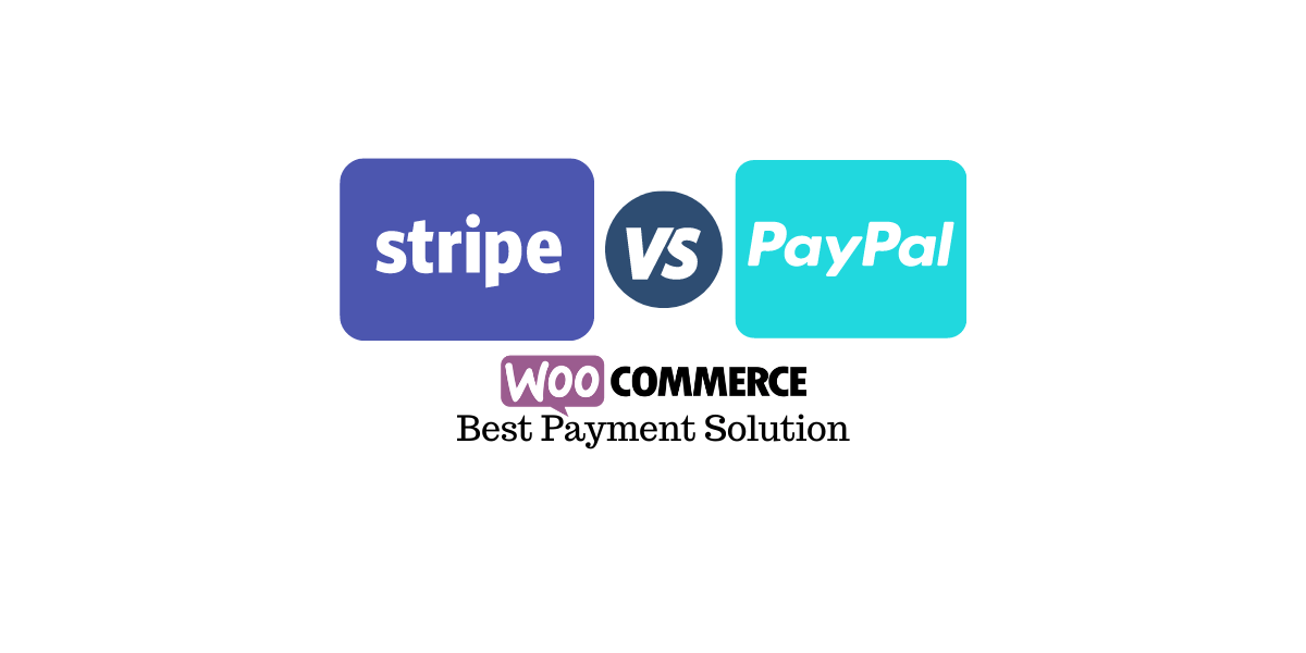 Stripe vs PayPal Find The Best Payment Solution for Your