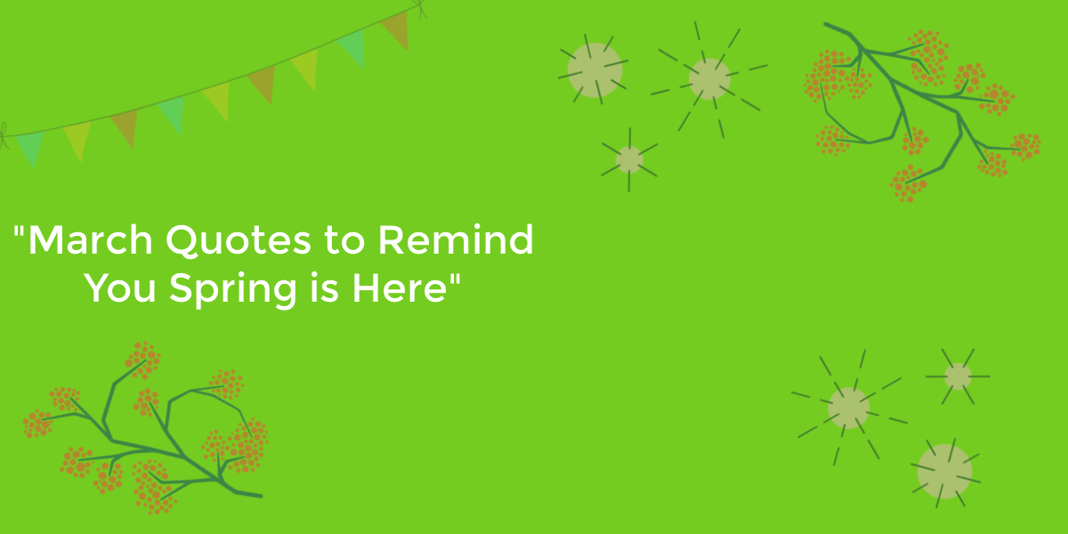 95 March Quotes to Remind You Spring is Here