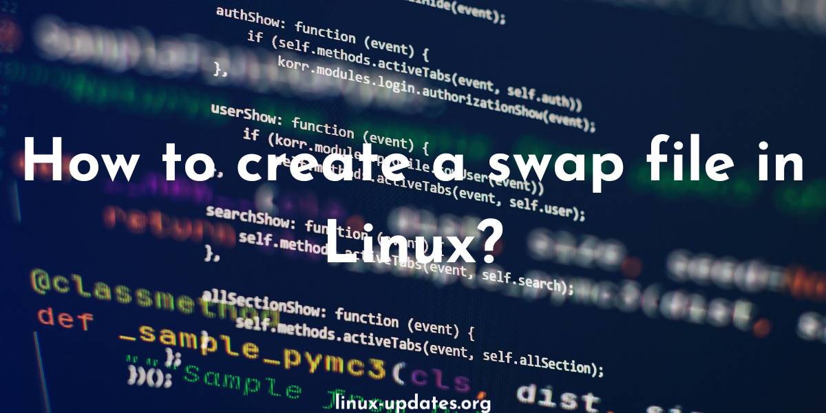 How to create a swap file in Linux? Linux Updates