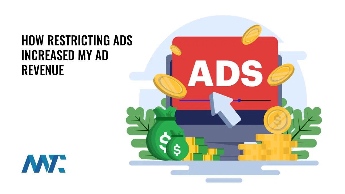 Comment la restriction des annonces a augmenté mes revenus publicitaires