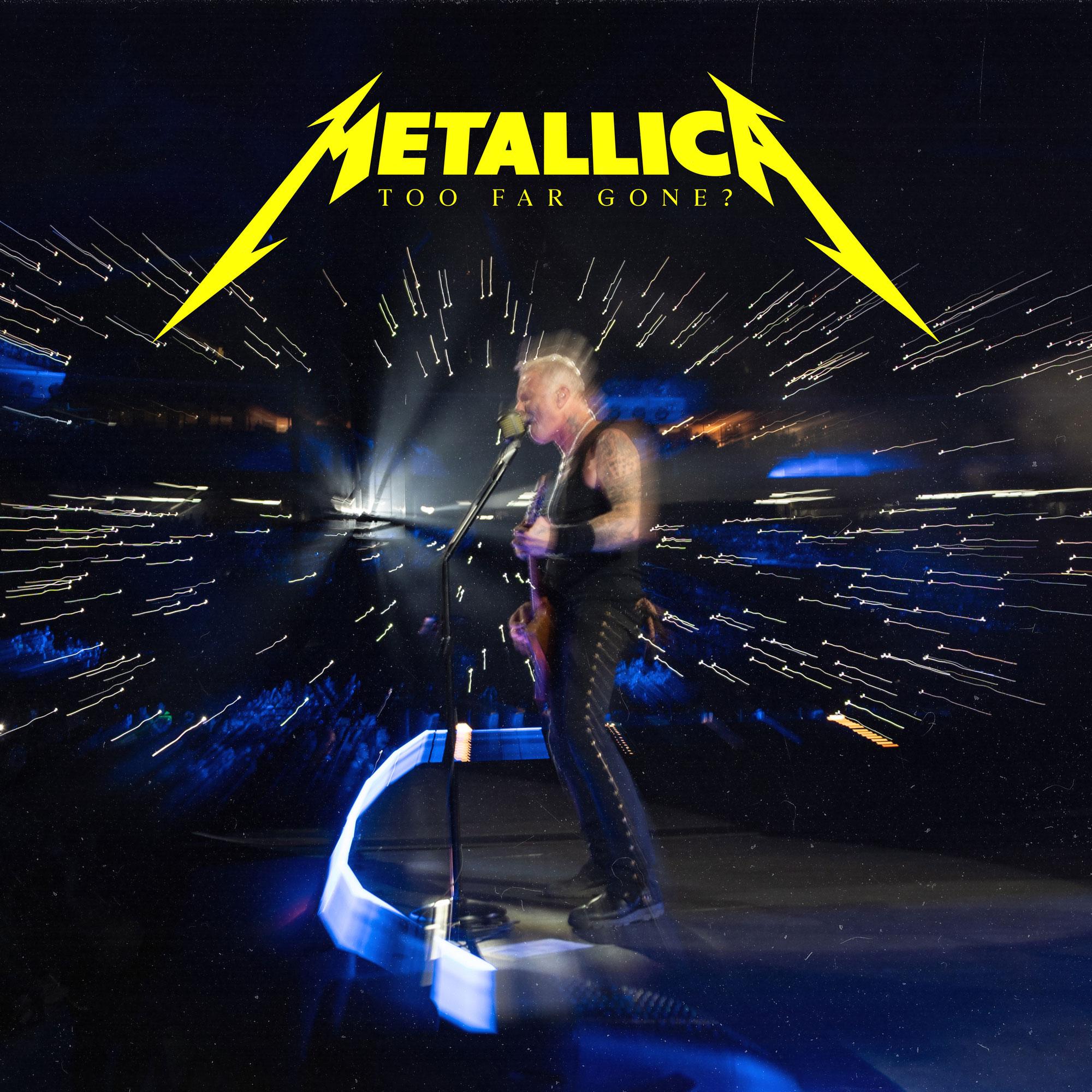 Metallica Song Catalog Too Far Gone?