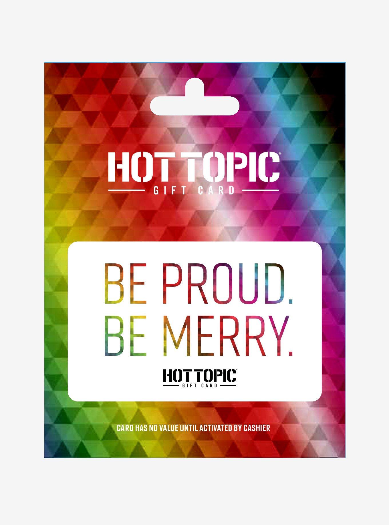 GC BE PROUD 10 Gift Card Hot Topic