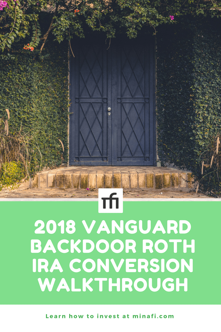 Vanguard Backdoor Roth IRA Conversion Walkthrough for 2018 Minafi