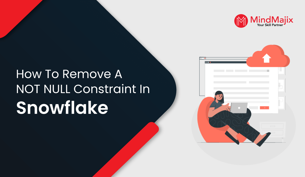 How to Remove a NOT NULL Constraint in Snowflake MindMajix