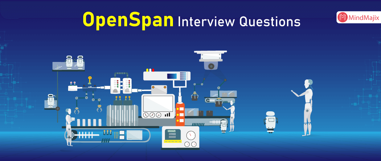 Top OpenSpan Interview Questions and Answers 2021 Mindmajix