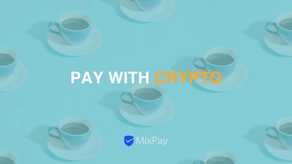 How to Pay with Cryptocurrency in a Cafe with MixPay