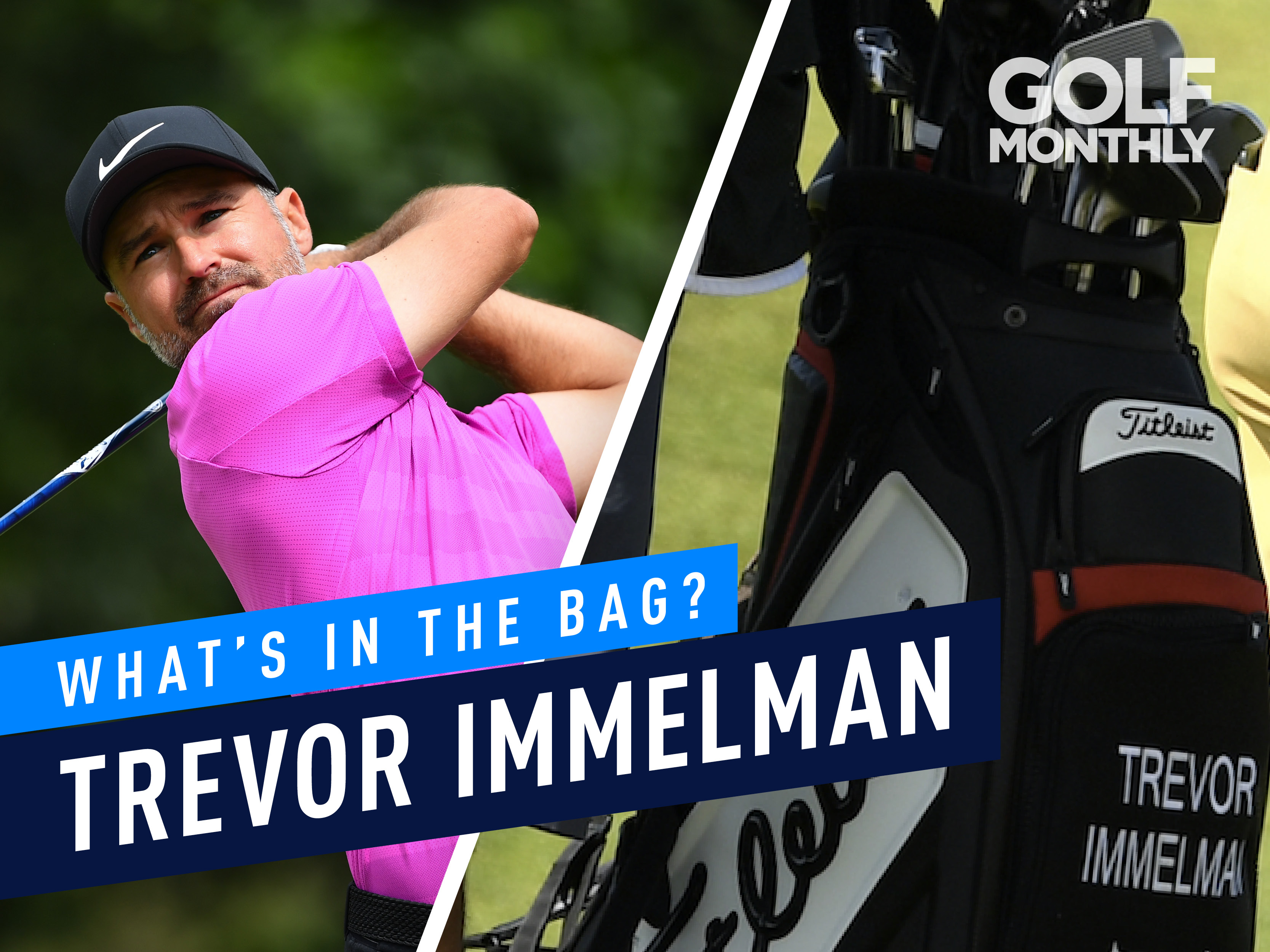 Trevor Immelman What's In The Bag? Golf Monthly