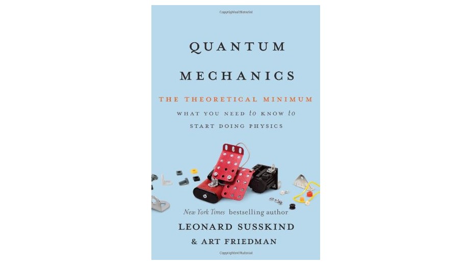 Quantum Mechanics The Theoretical Minimum by Leonard Susskind &amp; Art Friedman