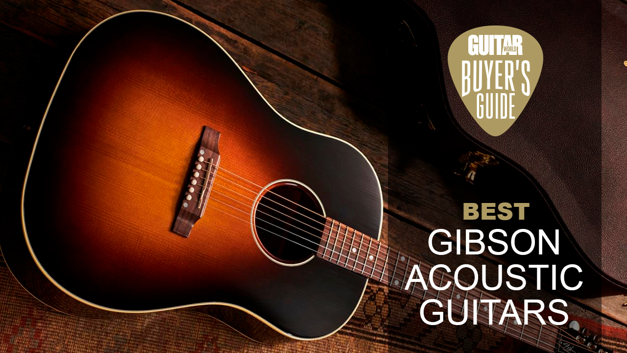 Best Gibson acoustic guitars these are the top Gibson acoustics
