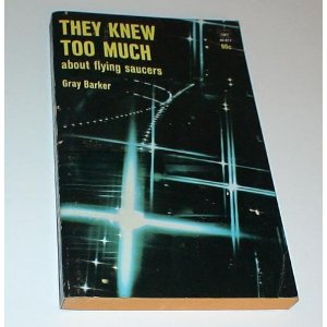 Gray Barker&rsquo;s &ldquo;They Knew Too Much About Flying Saucers."