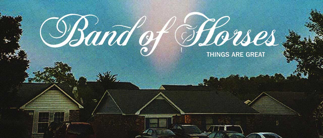 Band Of Horses Things Are Great album review Louder