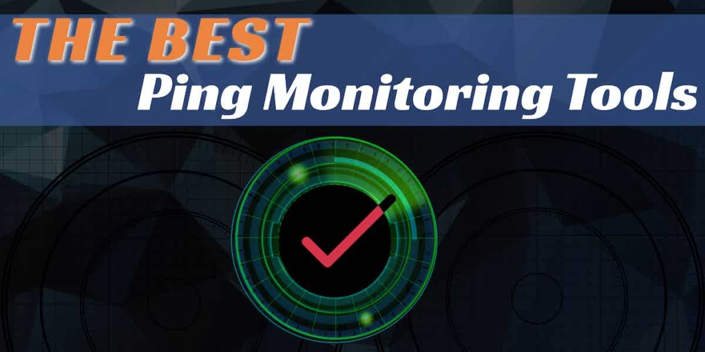 Best Ping Monitoring Software & Tools for Managing & Monitoring Uptime for Servers & Network