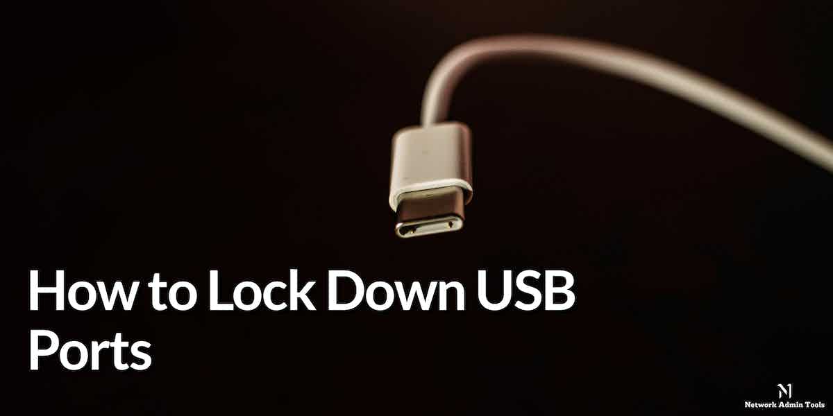 How to Lock Down USB Ports in 2024 A Detailed Guide