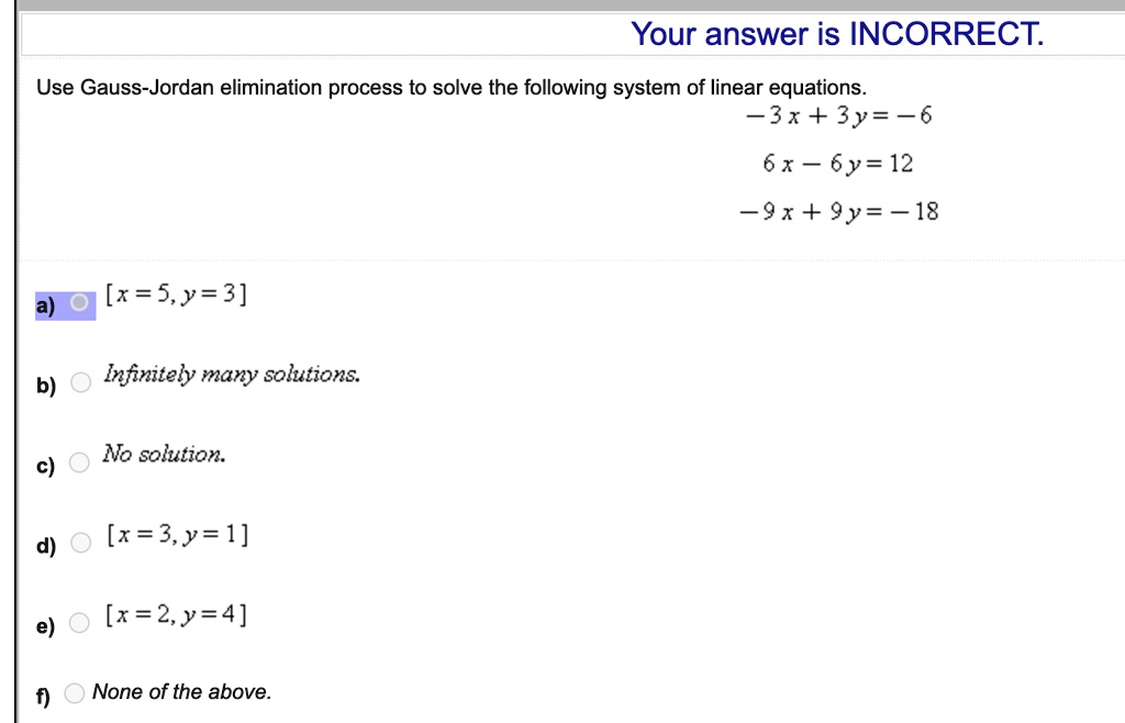 SOLVEDYour answer is INCORRECT Use GaussJordan elimination process