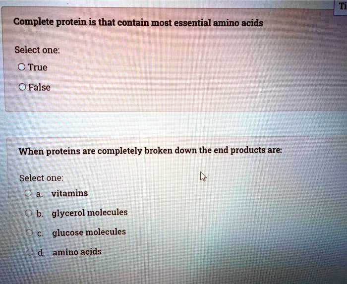 protein is that contain most essential amino acids Select one 0 True 0False