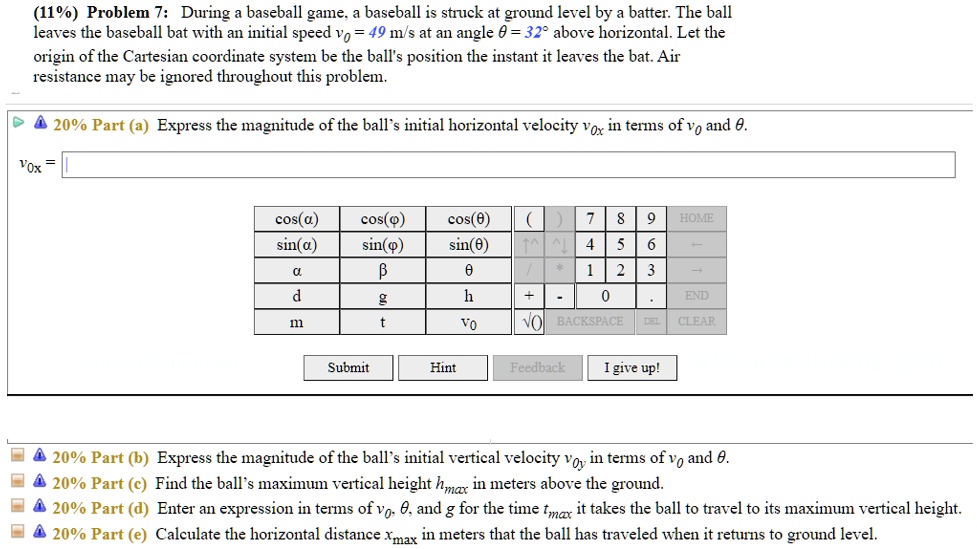 Solved: (110) Problem 7: During Baseball Game Baseball Is Struck At Ground Level By A Batter: The Ball Leaves The Baseball Bat With An Initial Speed Vo 49 M At An Angle