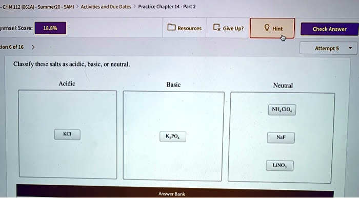 Solved: Chm112 (D61A) - Sumiet20 Sami Actvitics Andoue Dates Prdice Chapter Part ? Anmant Score 18.3840 Resources Give Up? Hint Check Answer Ion 6 0F16 Attempt 5 Classify These Salts As Acidic,