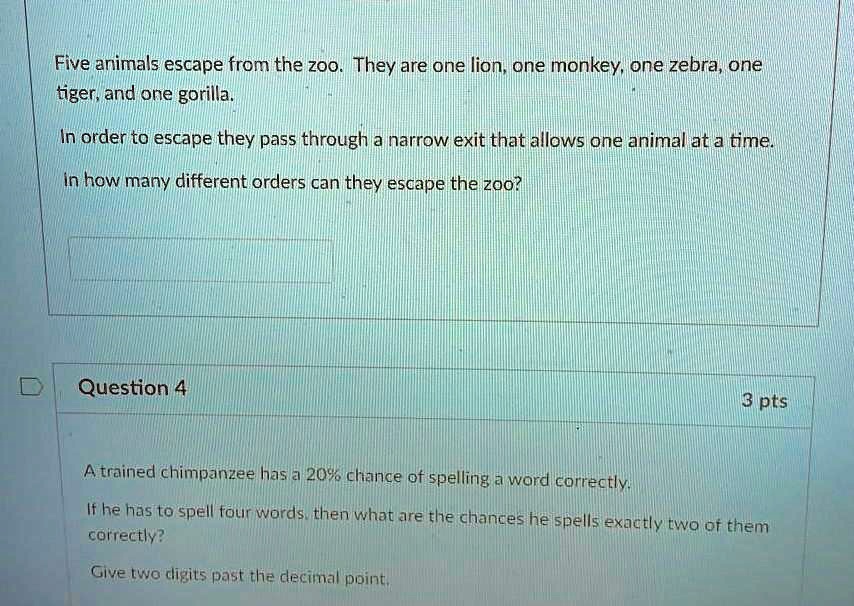 SOLVED Five animals escape from the zoo. They are one lion, one monkey