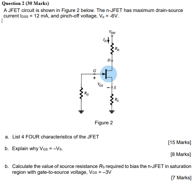 Question 2 (30 Marks) A JFET circuit is shown in Figure 2 below. The n