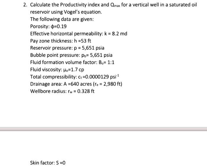 SOLVED Calculate the Productivity index and Qmax for a vertical well