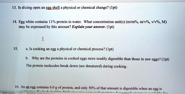 Solved: 13. Is Slicing Open An Egg Shell Physical Or Chemical Change? (Ipt) Egg White Contains % Protein In Water: What Concentration Unit(S) (Mlm%, Mlv%, Vlv%L, M) May Be Expressed By This