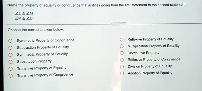 Solved: Name The Property Of Equality Or Congruence That Justifies Going From The First Statement- The Second Statement: Zdezm Zmezd Choose The Correct Answer Below: Symmetric Property Of Congruence Subtraction Property Of