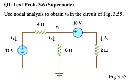 Q1.Text Prob. 3.6 (Supernode) Use nodal analysis to obtain vo in the