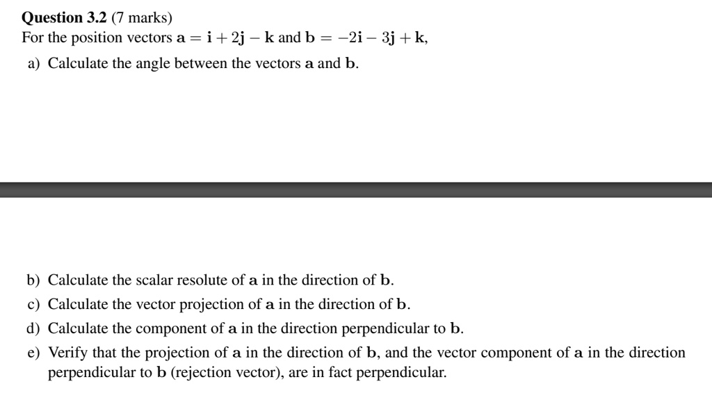 SOLVED Question 3.2 marks) For the position vectors a = i + 2j k and b