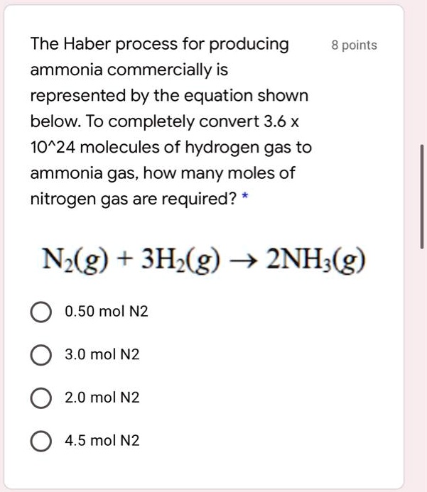 Solved: The Haber Process For Producing 8 Points Ammonia Commercially Is Represented By The Equation Shown Below: To Completely Convert 3.6 X 10^24 Molecules Of Hydrogen Gas To Ammonia Gas, How Many