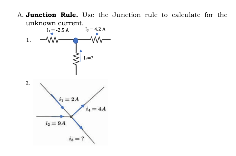 SOLVED A. Junction Rule. Use the Junction rule to calculate for the unknown current. 2
