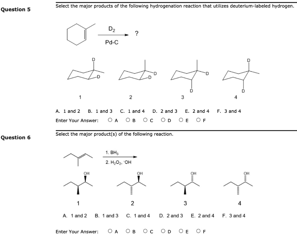 Solved: Select The Major Products Of The Following Hydrogenation Reaction That Utilizes Deuterium-Labeled Hydrogen: Question 5 Dz Pd-C 1 And 2 1 And 3 1 And 4 D. 2 And 3 2