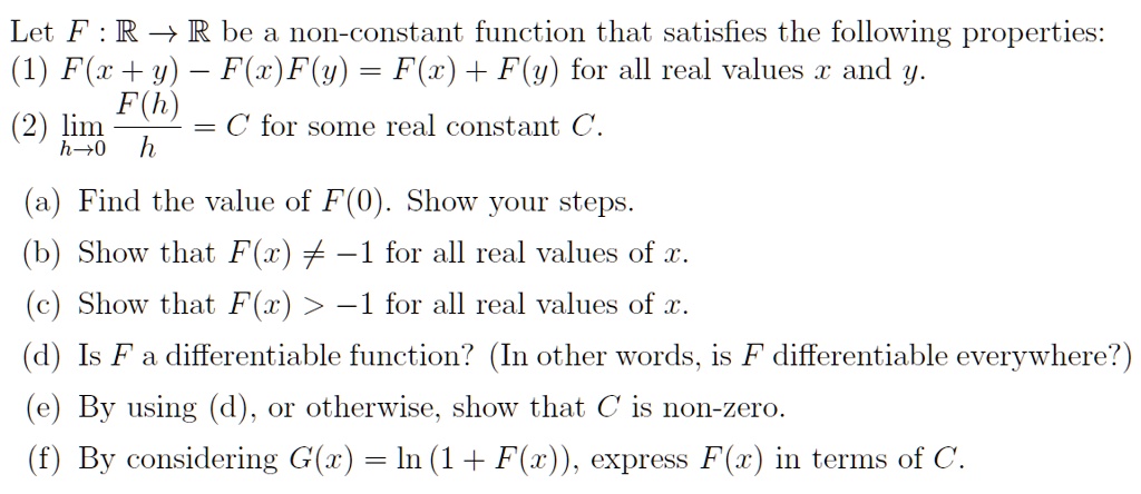 Solved: 'Let F : R - R Be A Non-Constant Function That Satisfies The Following Properties: (1) F(Z + Y) F(Z)F(Y) = F(Z) + Fly) For All Real Values And Y F(H) (