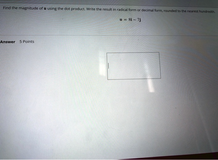 SOLVED Find the magnitude of using the dot product Write the result