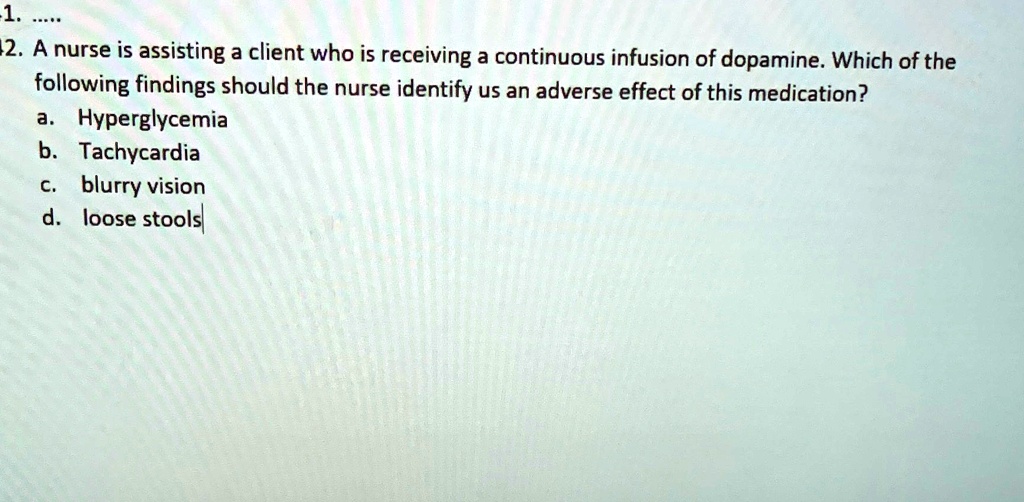 VIDEO solution 13 2. A nurse is assisting a client who is receiving a