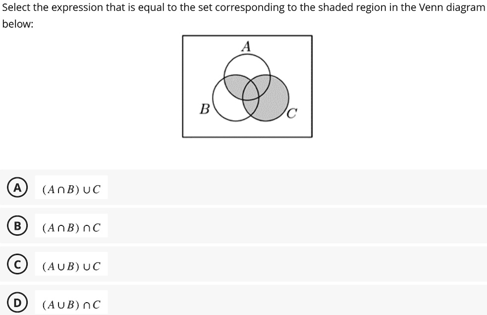 SOLVED: Select the expression that is equal to the set corresponding to