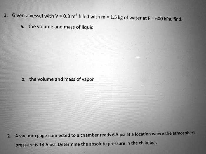 SOLVEDGiven a vessel with V = 0.3 m' filled with m = 1.5 kg of water