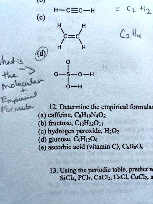 Solved: Hcech (C) C2 42 =C Cah4 Hdis # 0S0H Moleaufar 0H Enau Formusl 12. Determine The Empirical Formula= Caffeine, Cghon4Oz Fructose, C1Hzzon Hydrogen Peroxide, Hzoz Glucose, Coh1Zo6 Ascorbic Acid (Vitamin C),