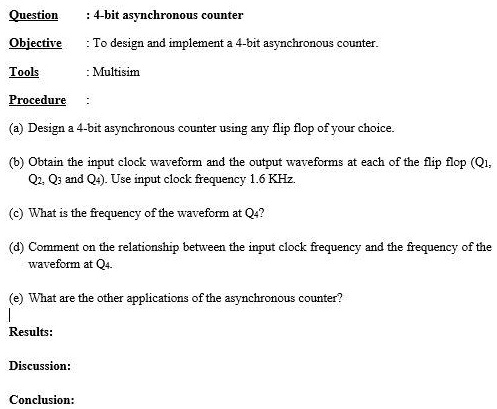 SOLVED: 4-bit asynchronous counter Objective: To design and implement a