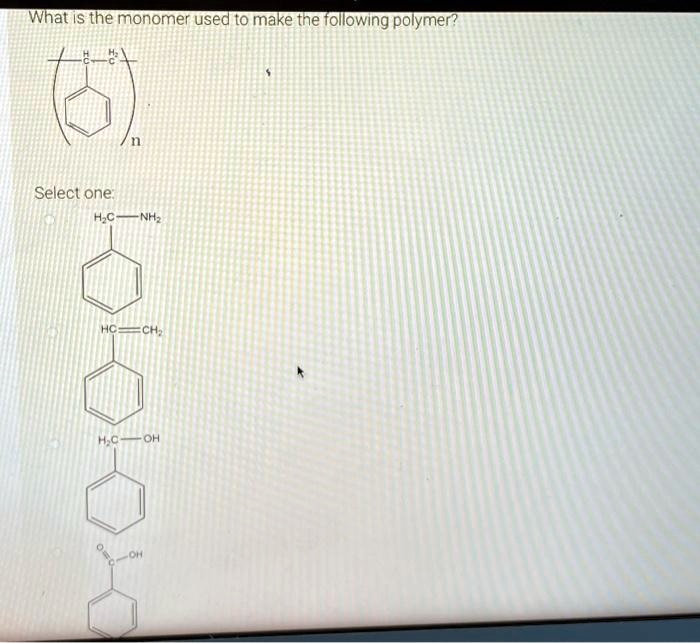 SOLVED Text What is the monomer used to make the following polymer